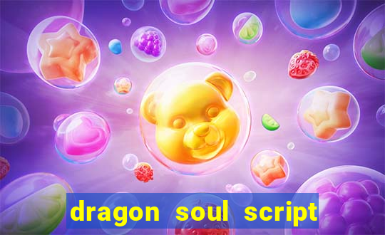 dragon soul script no key